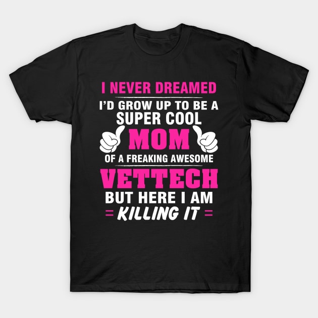 VETTECH Mom  – Super Cool Mom Of Freaking Awesome VETTECH T-Shirt by rhettreginald